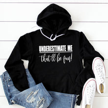 Load image into Gallery viewer, Underestimate Me  Hoodie
