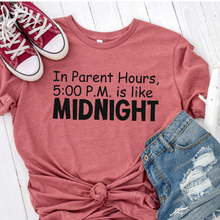 Load image into Gallery viewer, In Parent Hours, 5:00 PM is like Midnight  Shirt
