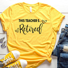 Load image into Gallery viewer, This Teacher&#39;s Retired Shirt
