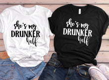 Load image into Gallery viewer, She&#39;s My Drunker Half Shirts - Matching Shirts- Best Friend Shirts- Funny Friend Shirts- Best Friend Matching Shirts- Cute Drinking Tshirts
