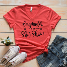 Load image into Gallery viewer, Ringmaster of the Shit Show V Neck Shirt - Ringmaster V Neck - Women&#39;s V Neck Shirts- Ringmaster mom shirt- Funny mom shirts- mom pride love
